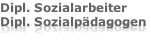 Dipl. Sozialarbeiter
Dipl. Sozialpädagogen