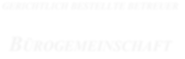GERICHTLICH BESTELLTE BETREUER


BÜROGEMEINSCHAFT